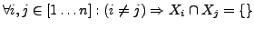 $ \forall i,j \in [1\ldots n]: (i \ne j) \Rightarrow X_i \cap X_j = \{\}$