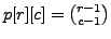 $ p[r][c] = {{r-1} \choose {c-1}}$