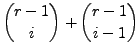 $\displaystyle {{r-1}\choose{i}} + {{r-1}\choose{i-1}}$