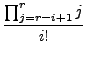 $\displaystyle \frac{\prod_{j=r-i+1}^{r} j}{i!}$