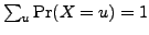 $ \sum_{u} {\rm Pr}(X = u) = 1$