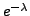 $ e^{-\lambda}$