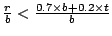 $\frac{r}{b} < \frac{0.7 \times b+0.2 \times t}{b}$