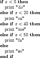 \begin{algorithmic}
\IF{$x < 0$}
\STATE print ''do''
\ELSIF{$x < 20$}
\STATE...
...50$}
\STATE print ''fa''
\ELSE
\STATE print ''so''
\ENDIF
\end{algorithmic}